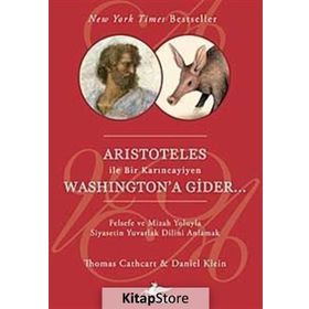 ARISTOTELES ILE BIR KARINCAYİYEN WASHINGTON'A GIDER - THOMAS CATHCART;DANIEL KLEIN