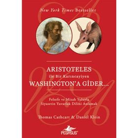 ARISTOTELES ILE BIR KARINCAYİYEN WASHINGTON'A GIDER - THOMAS CATHCART;DANIEL KLEIN