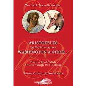 ARISTOTELES ILE BIR KARINCAYİYEN WASHINGTON'A GIDER - THOMAS CATHCART;DANIEL KLEIN