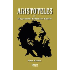 Aristoteles ile Hayatındaki Erdemleri Keşfet Peter Kieffer