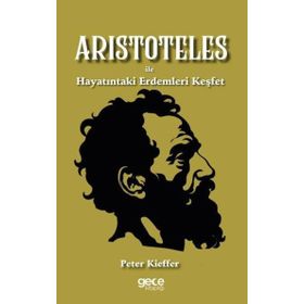Aristoteles ile Hayatındaki Erdemleri Keşfet Peter Kieffer