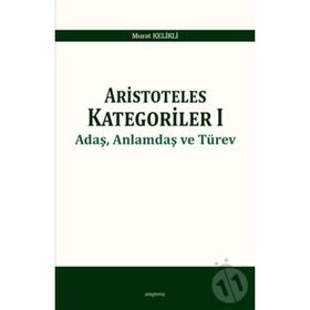 Aristoteles Kategoriler 1 - Murat Kelikli
