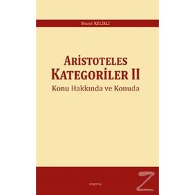 Aristoteles Kategoriler 2 - Murat Kelikli