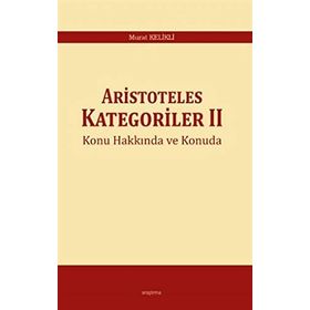 Aristoteles Kategoriler 2 - Murat Kelikli