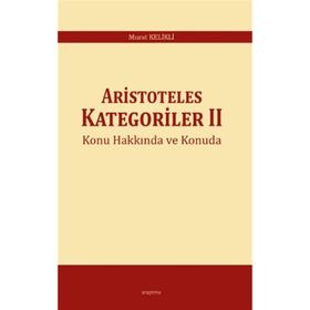 Aristoteles Kategoriler 2 - Murat Kelikli