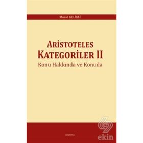 Aristoteles Kategoriler 2 - Murat Kelikli