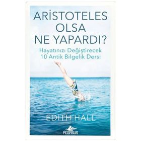 Aristoteles Olsa Ne Yapardı? Pegasus Yayınları
