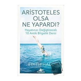 Aristoteles Olsa Ne Yapardı? Pegasus Yayınları