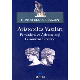 ARISTOTELES YAZILARI -FEMINIZM VE ARISTOTELESÇI FEMINIZM ÜZERİNE - HATICE NUR ERKIZAN