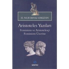 ARISTOTELES YAZILARI -FEMINIZM VE ARISTOTELESÇI FEMINIZM ÜZERİNE - HATICE NUR ERKIZAN