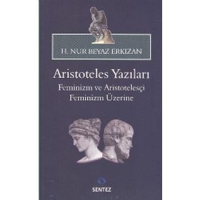 ARISTOTELES YAZILARI -FEMINIZM VE ARISTOTELESÇI FEMINIZM ÜZERİNE - HATICE NUR ERKIZAN