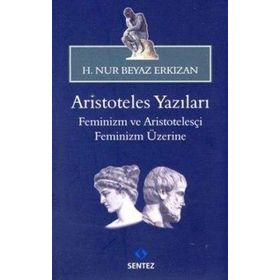 ARISTOTELES YAZILARI -FEMINIZM VE ARISTOTELESÇI FEMINIZM ÜZERİNE - HATICE NUR ERKIZAN