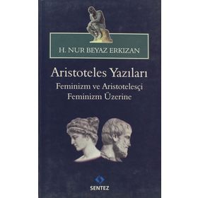 ARISTOTELES YAZILARI -FEMINIZM VE ARISTOTELESÇI FEMINIZM ÜZERİNE - HATICE NUR ERKIZAN