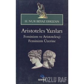 ARISTOTELES YAZILARI -FEMINIZM VE ARISTOTELESÇI FEMINIZM ÜZERİNE - HATICE NUR ERKIZAN