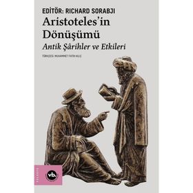 Aristotelesin Dönüşümü Antik Şarihler ve Etkileri Vakıfbank Kültür Yayınları