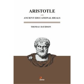 Aristotle And Ancient Educational Ideals - Thomas Davidson