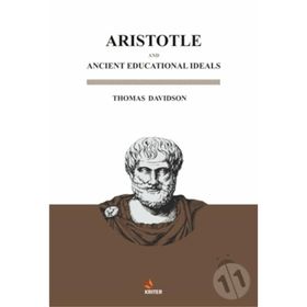 Aristotle And Ancient Educational Ideals - Thomas Davidson