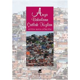 ARIZA BABALARIN ÇATLAK KIZLARI - AYTEN KAYA GÖRGÜN