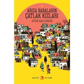 ARIZA BABALARIN ÇATLAK KIZLARI - AYTEN KAYA GÖRGÜN