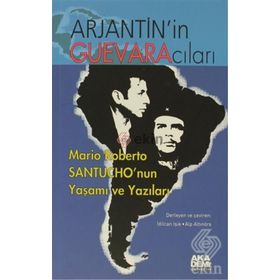ARJANTIN'IN GUEVARACILARI MARIO ROBERTO SANTUCHO'NUN YAŞAMI VE YAZILARI - KOLEKTIF