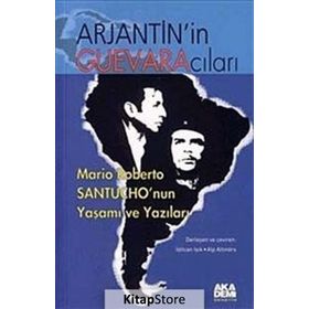ARJANTIN'IN GUEVARACILARI MARIO ROBERTO SANTUCHO'NUN YAŞAMI VE YAZILARI - KOLEKTIF
