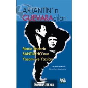 ARJANTIN'IN GUEVARACILARI MARIO ROBERTO SANTUCHO'NUN YAŞAMI VE YAZILARI - KOLEKTIF