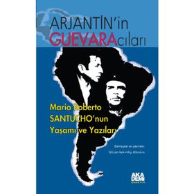 ARJANTIN'IN GUEVARACILARI MARIO ROBERTO SANTUCHO'NUN YAŞAMI VE YAZILARI - KOLEKTIF