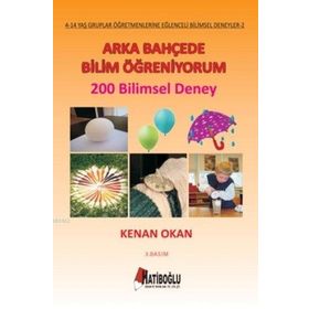 Arka Bahçede Bilim Öğreniyorum - 200 Bilimsel Deney - Kenan Okan
