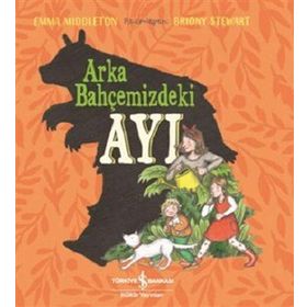 Arka Bahçemizdeki Ayı - Emma Middleton - İş Bankası Kültür Yayınları