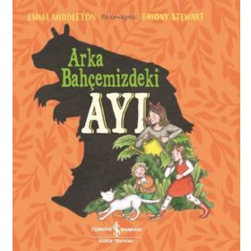 Arka Bahçemizdeki Ayı - Emma Middleton - İş Bankası Kültür Yayınları