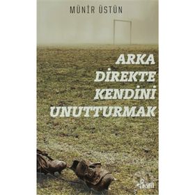 Arka Direkte Kendini Unutturmak - Münir Üstün