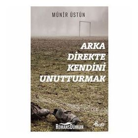 Arka Direkte Kendini Unutturmak - Münir Üstün