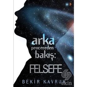 Arka Pencereden Bakış Felsefe - Bekir Kavruk