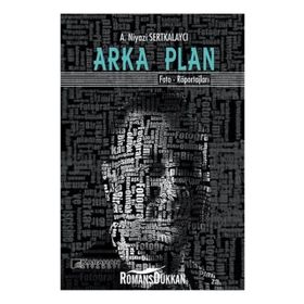Arka Plan: Foto - Röportajları - A. Niyazi Serkalaycı