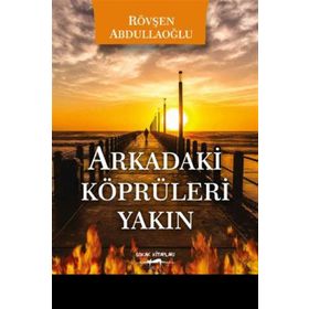 Arkadaki Köprüleri Yakın - Rövşen Abdullaoğlu