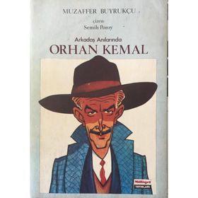 Arkadaş Anılarında Orhan Kemal - Muzaffer Buyrukçu