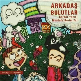 ARKADAŞ BULUTLAR - MUSTAFA KERIM TOL;SERDAR YAZICI