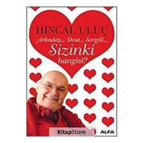 Arkadaş... Dost... Sevgili... Sizinki Hangisi? - Hıncal Uluç