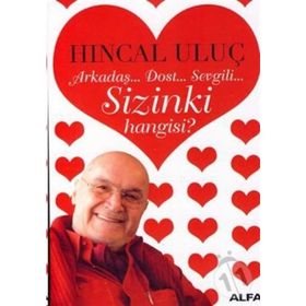 Arkadaş... Dost... Sevgili... Sizinki Hangisi? - Hıncal Uluç