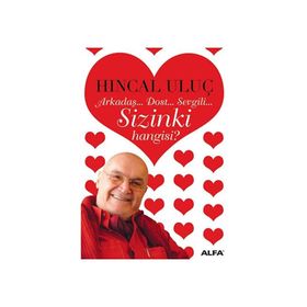 Arkadaş... Dost... Sevgili... Sizinki Hangisi? - Hıncal Uluç