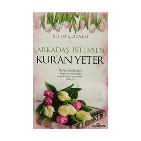 Arkadaş İstersen Kur’an Yeter - Selim Çoraklı