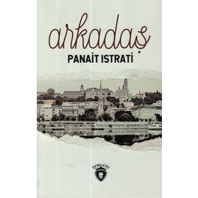 ARKADAŞ - PANAIT ISTRATI