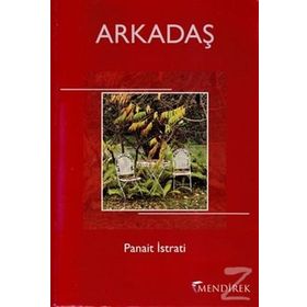ARKADAŞ - PANAIT ISTRATI