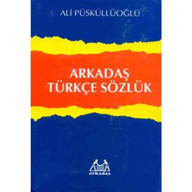 ARKADAŞ TÜRKÇE SÖZLÜK - ALI PÜSKÜLLÜOĞLU