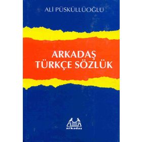 ARKADAŞ TÜRKÇE SÖZLÜK - ALI PÜSKÜLLÜOĞLU