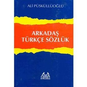 ARKADAŞ TÜRKÇE SÖZLÜK - ALI PÜSKÜLLÜOĞLU