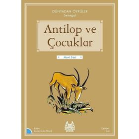 Arkadaş Yayınları Antilop ve Çocuklar - Dünyadan Öyküler Senegal