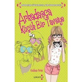 Arkadaşça Küçük Bir Tavsiye - Siobhan Vivian