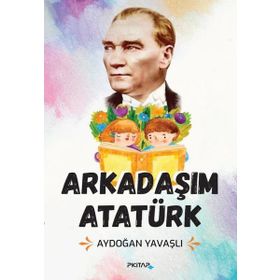 Arkadaşım Atatürk - Aydoğan Yavaşlı