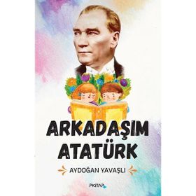 Arkadaşım Atatürk - Aydoğan Yavaşlı